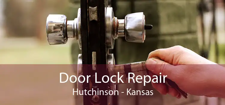 Door Lock Repair Hutchinson - Kansas