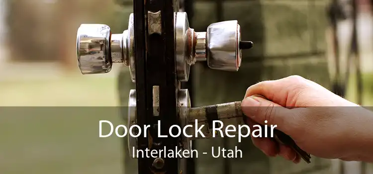 Door Lock Repair Interlaken - Utah