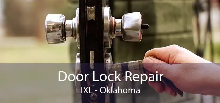 Door Lock Repair IXL - Oklahoma