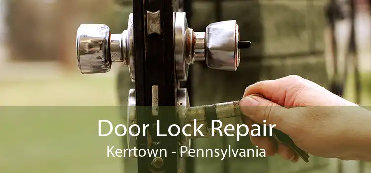 Door Lock Repair Kerrtown - Pennsylvania