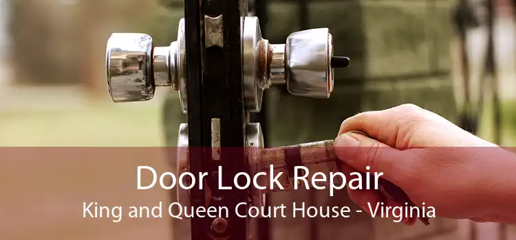 Door Lock Repair King and Queen Court House - Virginia