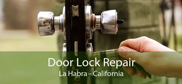 Door Lock Repair La Habra - California