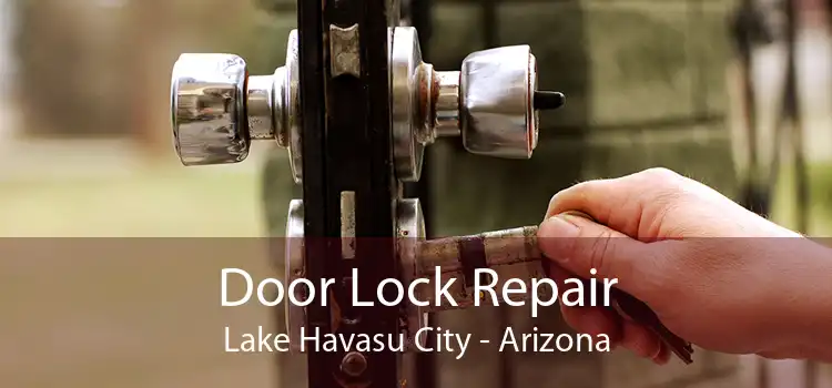 Door Lock Repair Lake Havasu City - Arizona