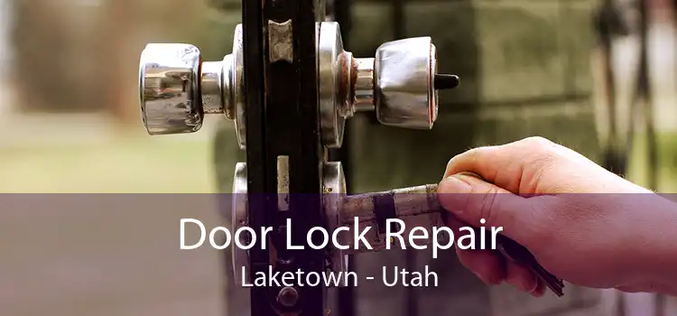 Door Lock Repair Laketown - Utah