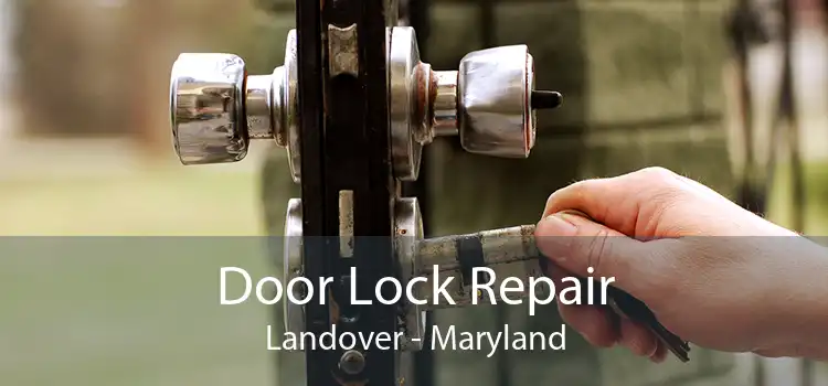 Door Lock Repair Landover - Maryland