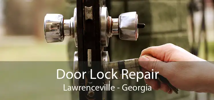 Door Lock Repair Lawrenceville - Georgia
