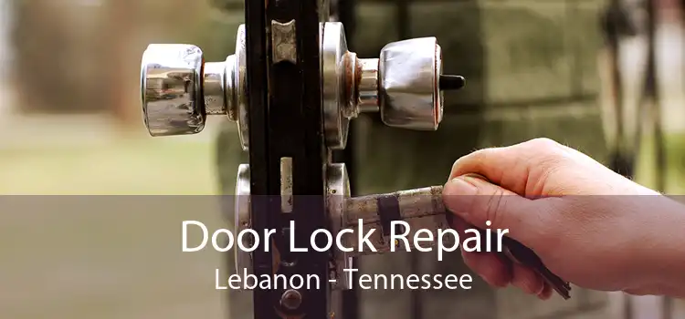 Door Lock Repair Lebanon - Tennessee