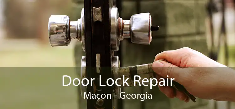 Door Lock Repair Macon - Georgia