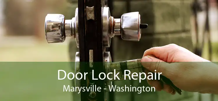 Door Lock Repair Marysville - Washington