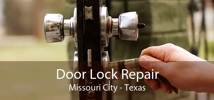 Door Lock Repair Missouri City - Texas