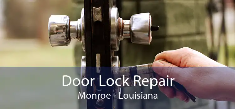 Door Lock Repair Monroe - Louisiana