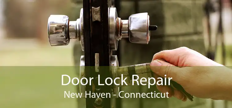 Door Lock Repair New Haven - Connecticut