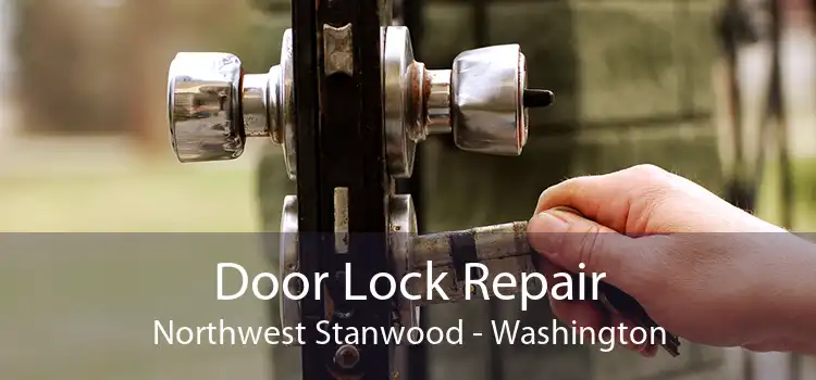 Door Lock Repair Northwest Stanwood - Washington