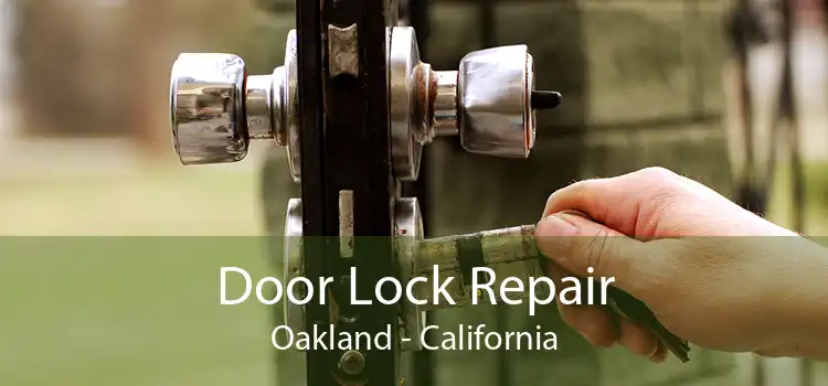 Door Lock Repair Oakland - California