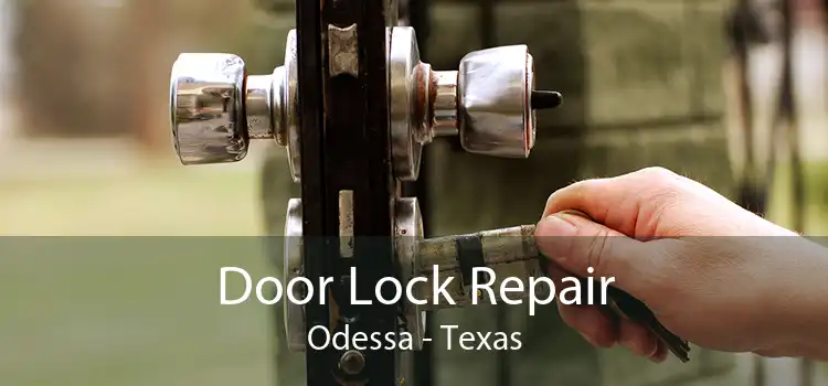 Door Lock Repair Odessa - Texas