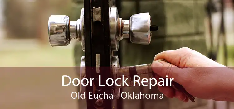 Door Lock Repair Old Eucha - Oklahoma