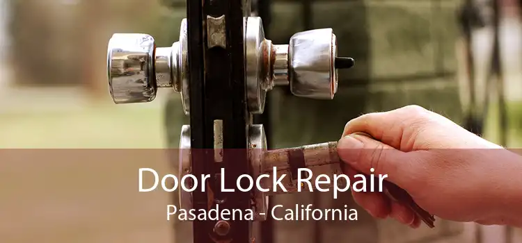 Door Lock Repair Pasadena - California