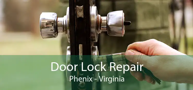 Door Lock Repair Phenix - Virginia