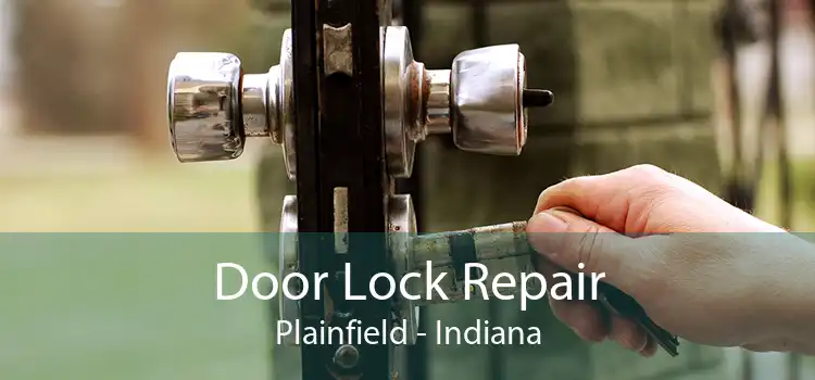 Door Lock Repair Plainfield - Indiana