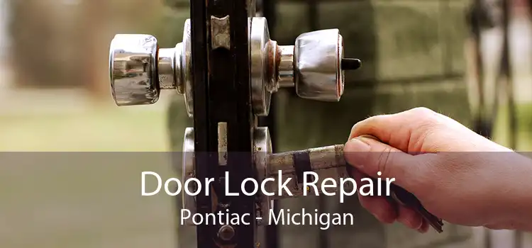 Door Lock Repair Pontiac - Michigan