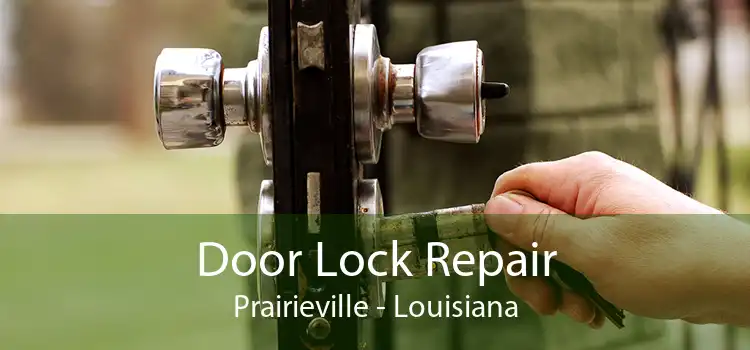 Door Lock Repair Prairieville - Louisiana