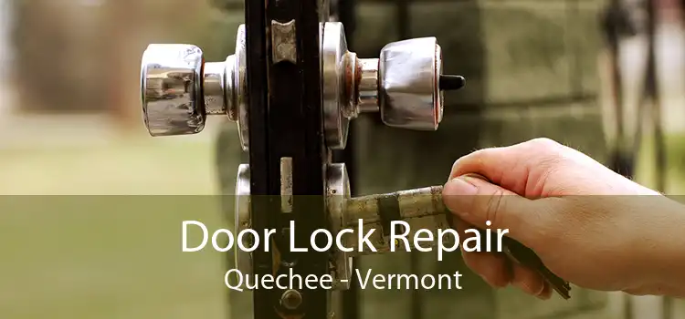 Door Lock Repair Quechee - Vermont