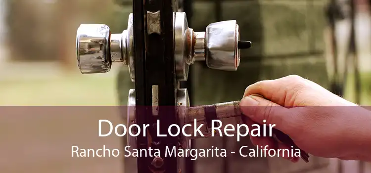 Door Lock Repair Rancho Santa Margarita - California