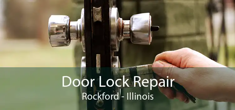 Door Lock Repair Rockford - Illinois