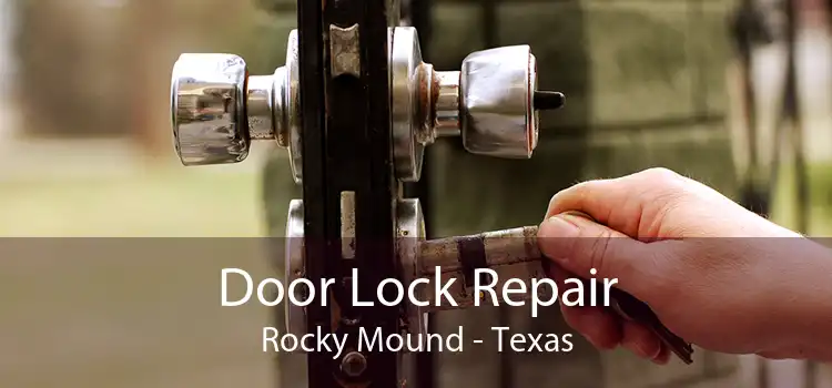 Door Lock Repair Rocky Mound - Texas
