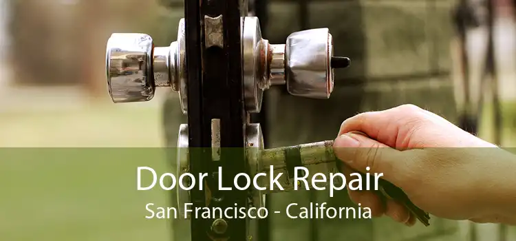 Door Lock Repair San Francisco - California