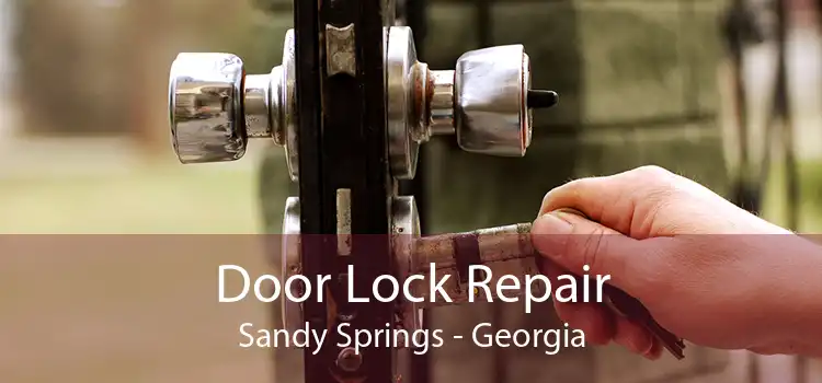 Door Lock Repair Sandy Springs - Georgia