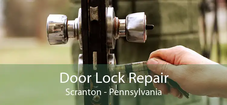 Door Lock Repair Scranton - Pennsylvania
