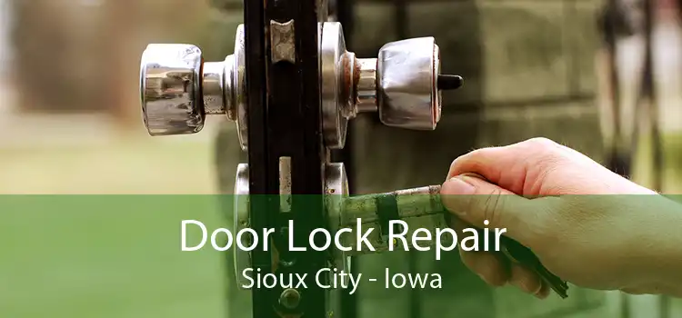 Door Lock Repair Sioux City - Iowa