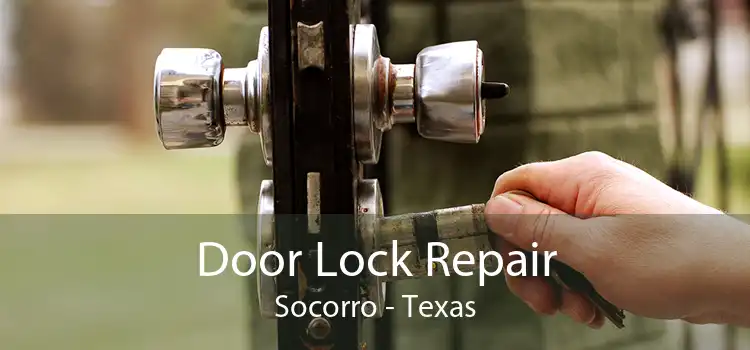 Door Lock Repair Socorro - Texas