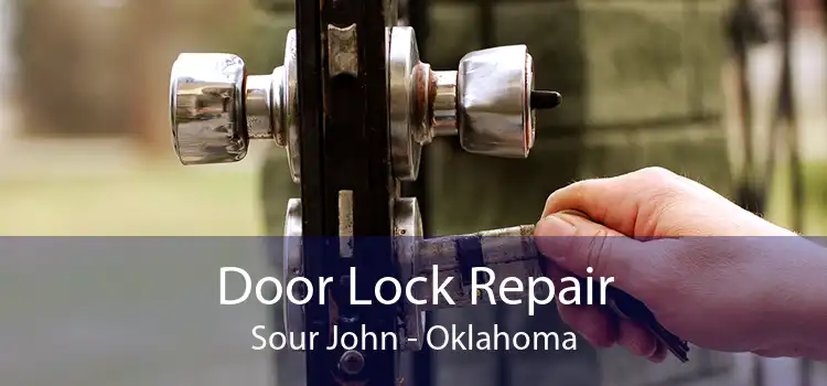 Door Lock Repair Sour John - Oklahoma