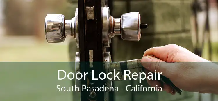 Door Lock Repair South Pasadena - California