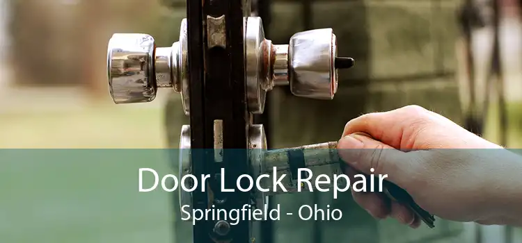 Door Lock Repair Springfield - Ohio