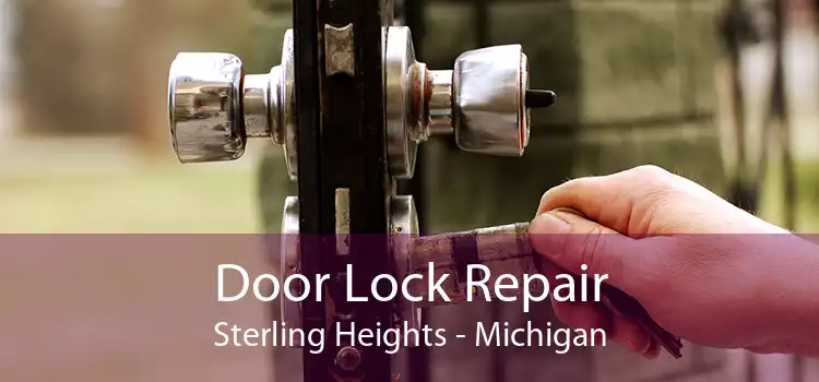 Door Lock Repair Sterling Heights - Michigan