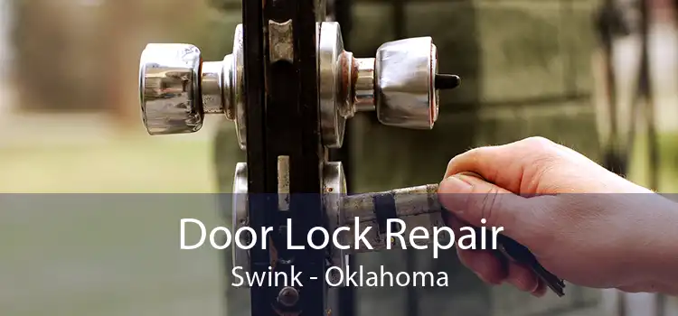 Door Lock Repair Swink - Oklahoma