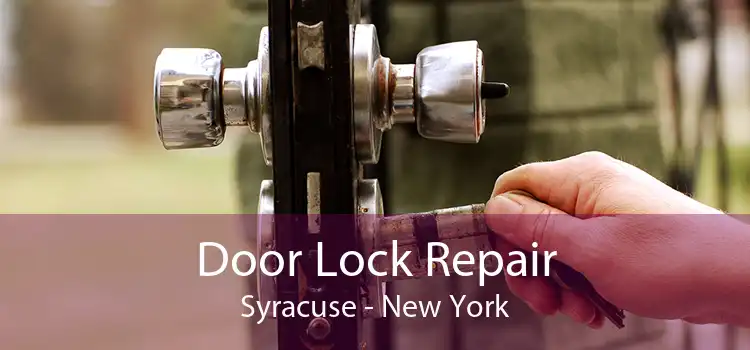 Door Lock Repair Syracuse - New York