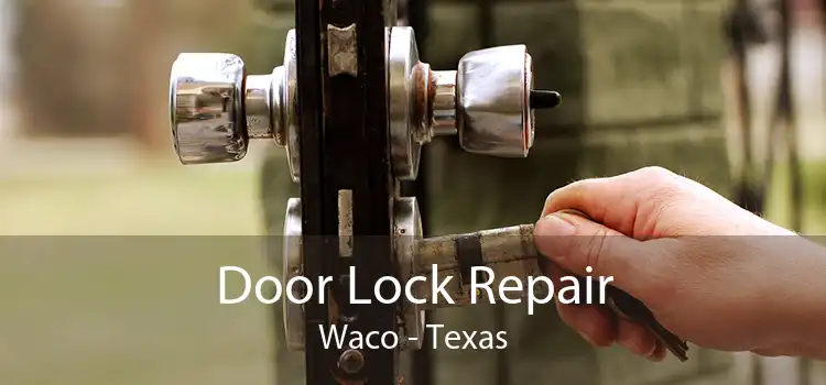 Door Lock Repair Waco - Texas