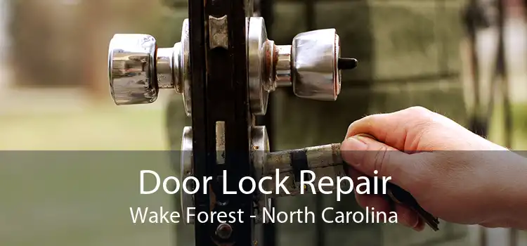 Door Lock Repair Wake Forest - North Carolina