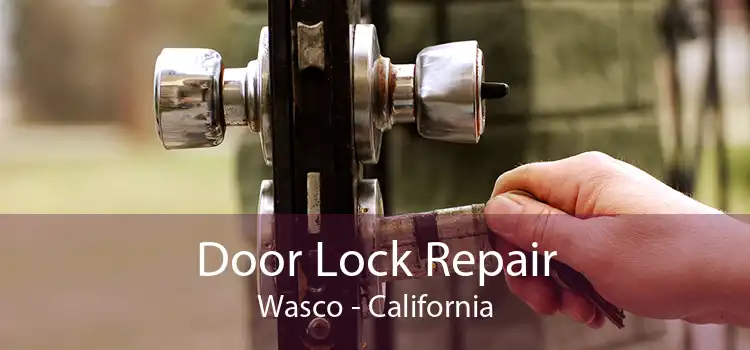Door Lock Repair Wasco - California