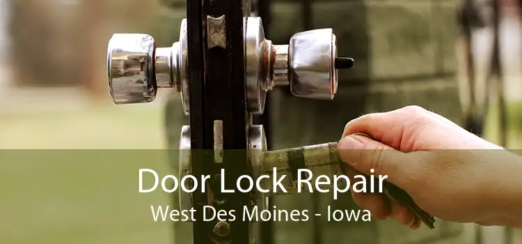 Door Lock Repair West Des Moines - Iowa