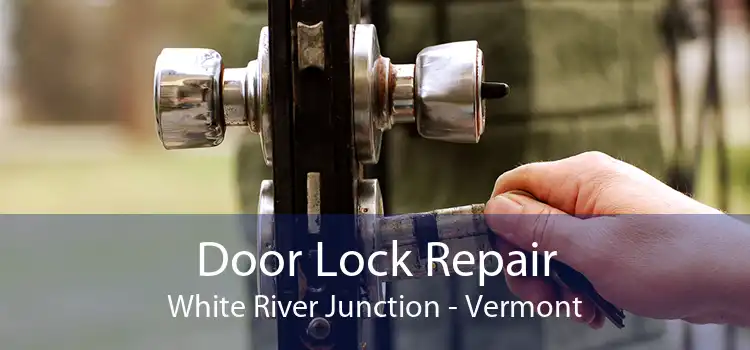 Door Lock Repair White River Junction - Vermont