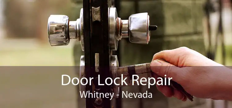 Door Lock Repair Whitney - Nevada