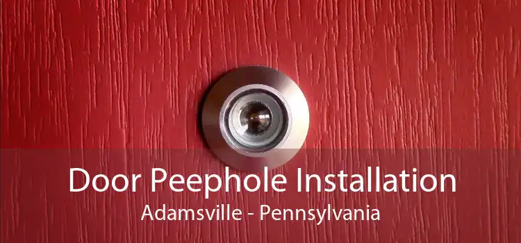 Door Peephole Installation Adamsville - Pennsylvania