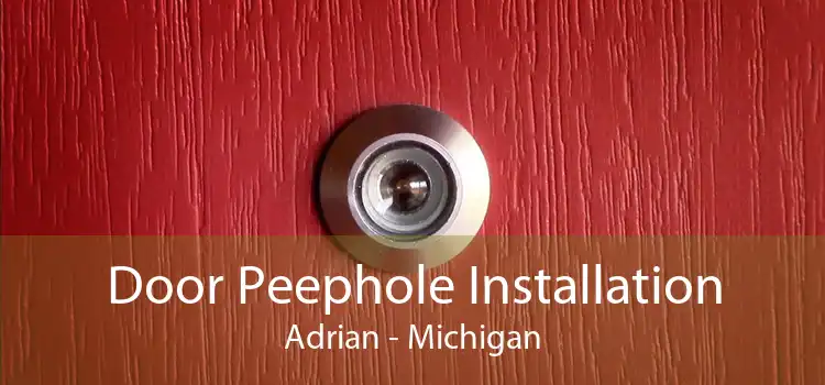 Door Peephole Installation Adrian - Michigan