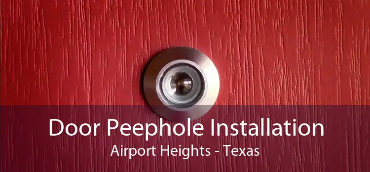 Door Peephole Installation Airport Heights - Texas