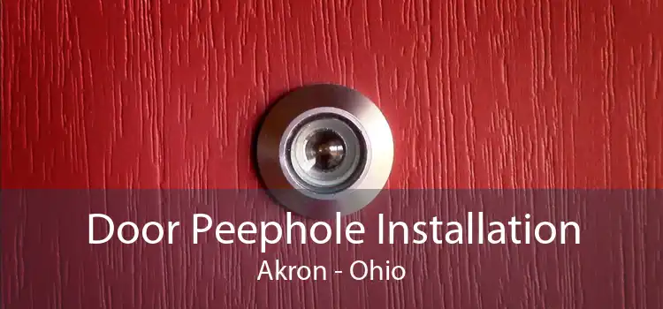 Door Peephole Installation Akron - Ohio